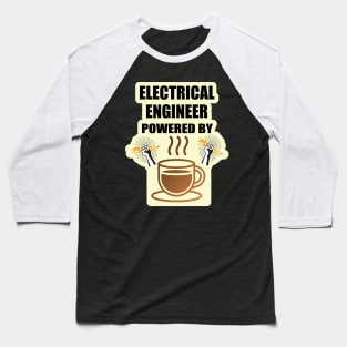 Electrical engineer Powered By Coffee Design for  Engineers and Electrical Engineering Students Baseball T-Shirt